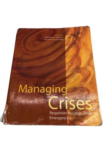 Managing Crises : Responses to Large-Scale Emergencies by Herman B. Leonard.