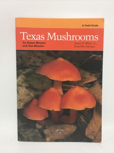 Texas Mushrooms: A Field Guide By Susan Metzler and Van Metzler 1992 First Ed PB