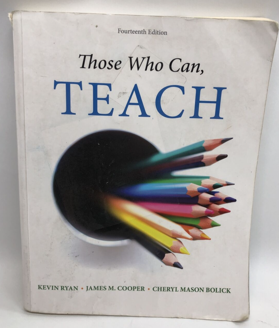 Those Who Can, Teach James Cooper, Kevin Ryan Cheryl Mason Bolick 14th Edition